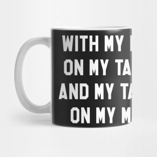 With My Mind On My Tacos And My Tacos On My Mind Mug